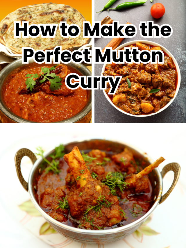 How to Make the Perfect Mutton Curry: A Step-by-Step Guide